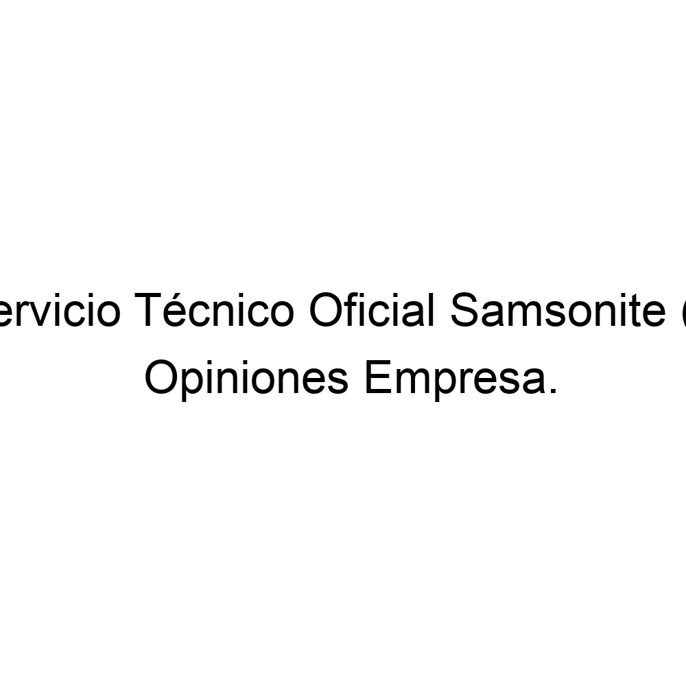 Opiniones UltraRapit - Servicio Técnico Oficial Samsonite (Taller-Ventas) ▷  934144164